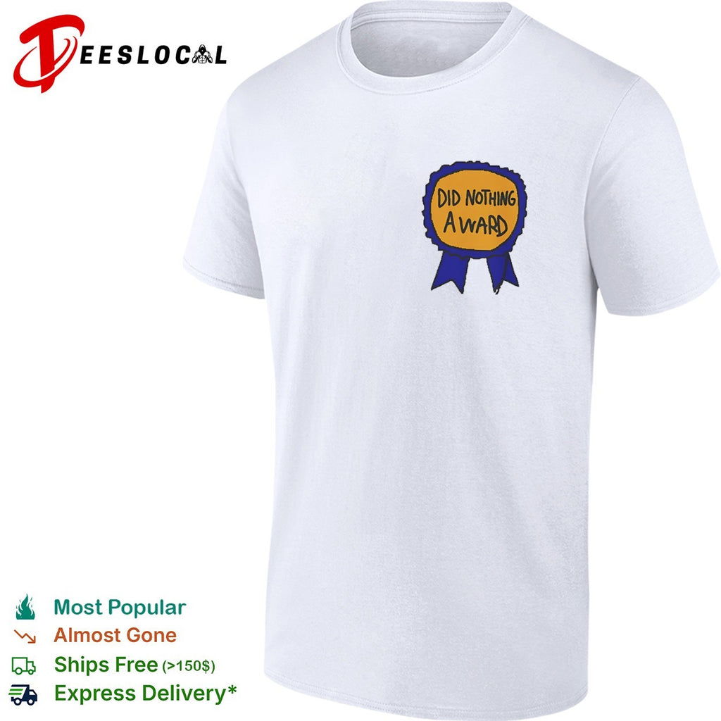 Did Nothing Award shirt