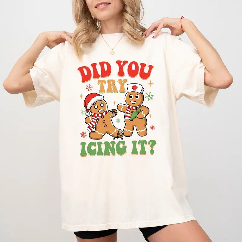 Did You Try Icing It Comfort Colors Shirt, Funny Nurse Christmas Graphic Tee,  Healthcare Worker Holiday Unhinged Tees...