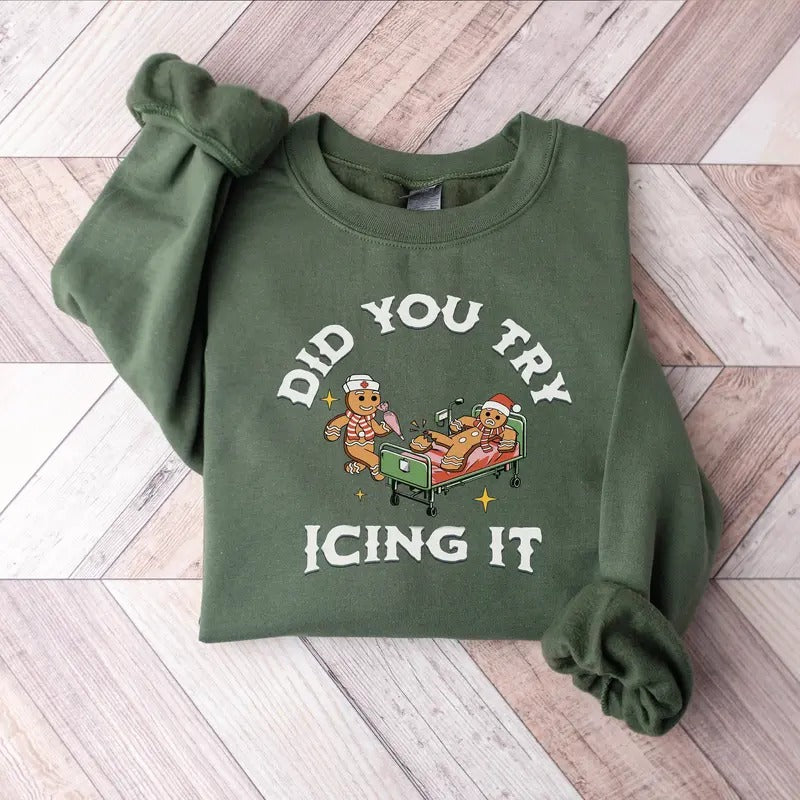 Did You Try Icing It Sweatshirt, Christmas Nurse Sweatshirt, Gingerbread Christmas Sweatshirt, Christmas Nurse Shirt,...