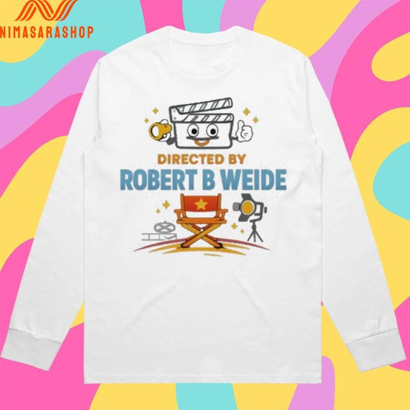 Directed By Robert B Weide Shirts