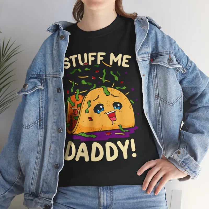 Dirty Humor Funny Dirty Pun Stuff Me Daddy Naughty Taco Menswear Casual Cotton Top Shirt Hoodie Sweatshirt