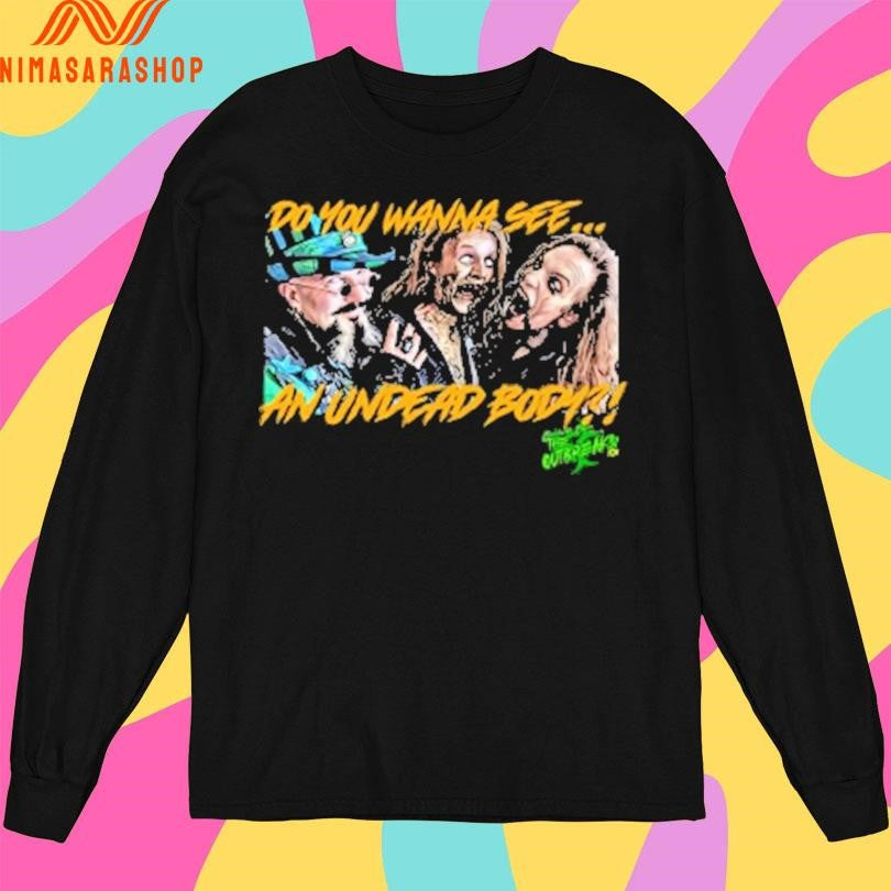 Do You Wanna See An Undead Body Shirts
