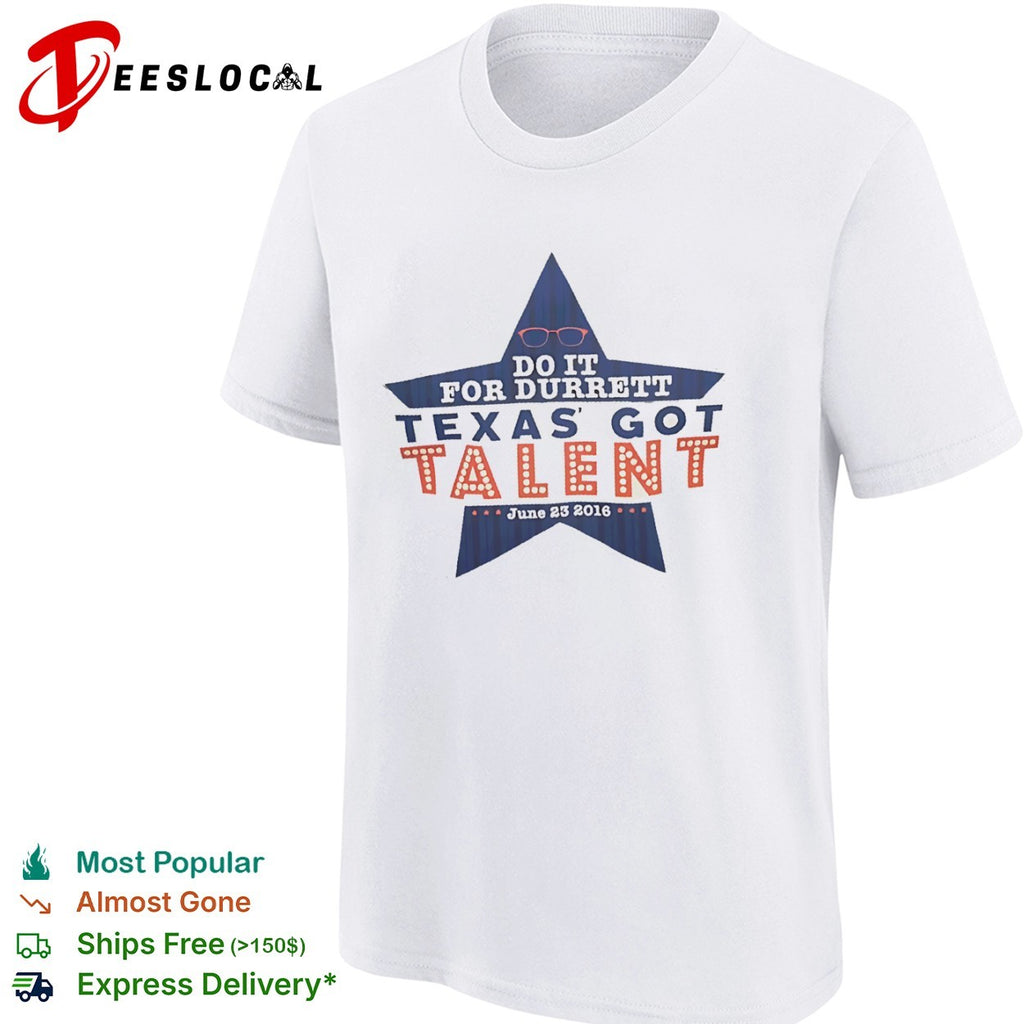 Do it for Durrett Texas got talent June 23 2016 shirt