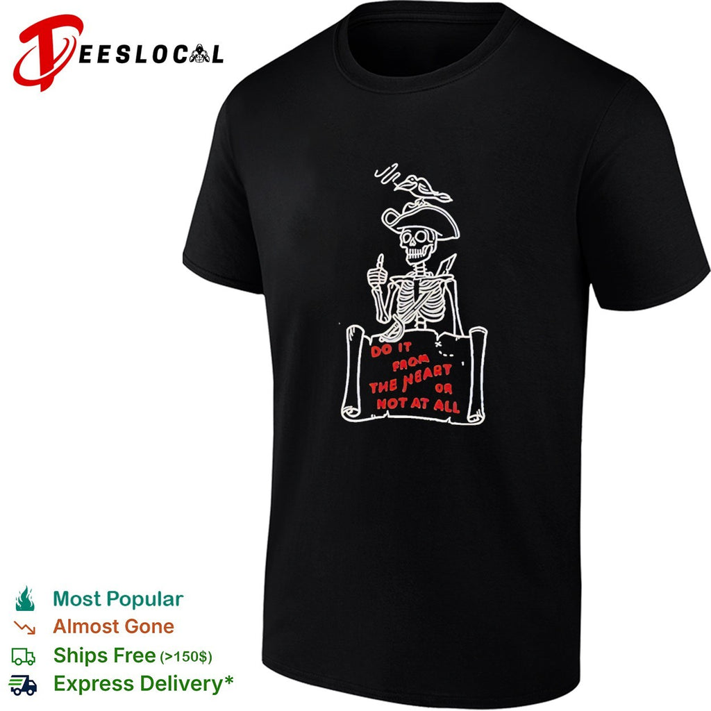 Do it from the heart or not at all pirate skeleton map bird shirt