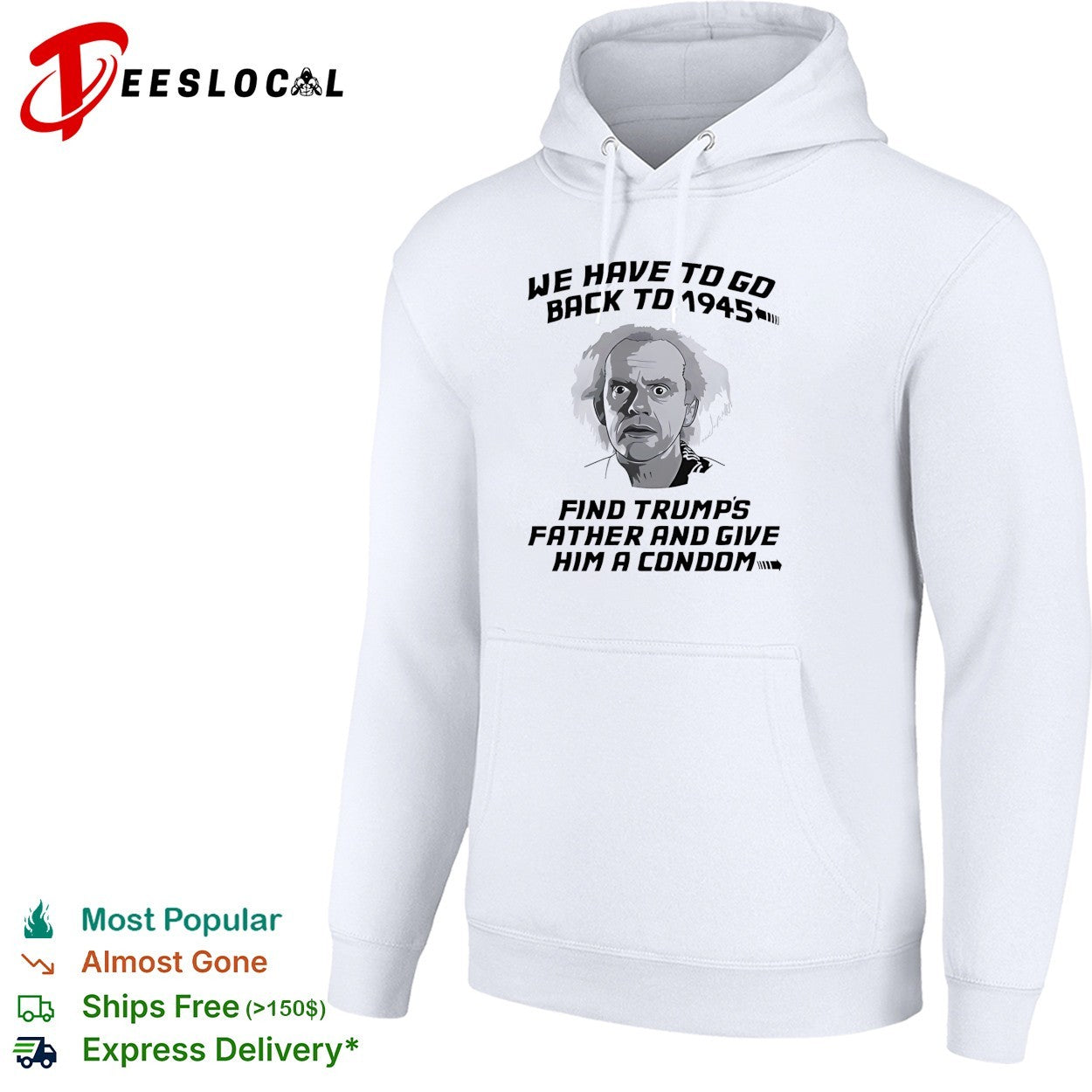 Doc Brown Back to the Future We Have to go back to 1945 Find Trumps Father shirt