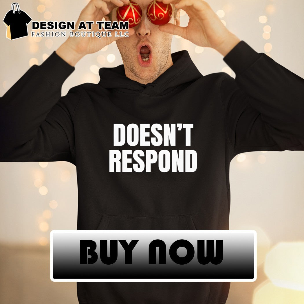 Doesn’t respond 2026 shirt