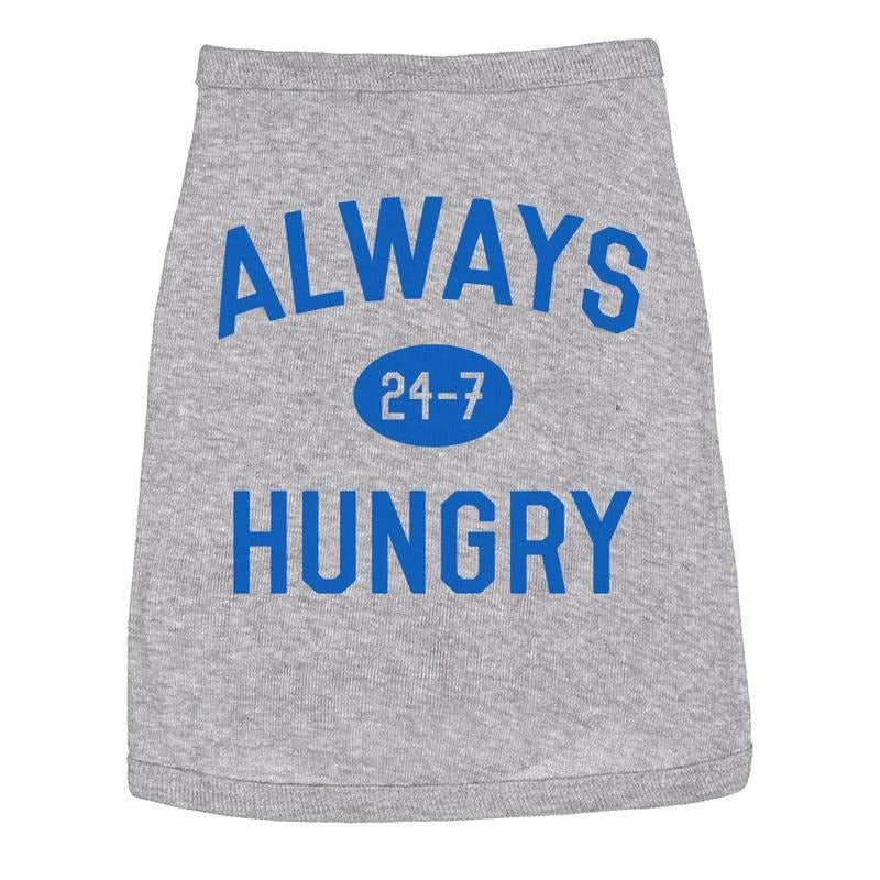 Dog Shirt Always Hungry Hilarious Dog Apparel Clothes for Small Breed Funny Dog Puppy Shirt Grey Hoodie Sweatshirt