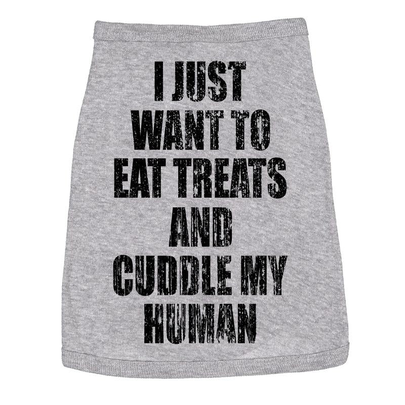 Dog Shirt I Just Want to Eat Treats and Cuddle My Human Clothes for Pet Funny Dog Puppy Shirt Grey Hoodie Sweatshirt