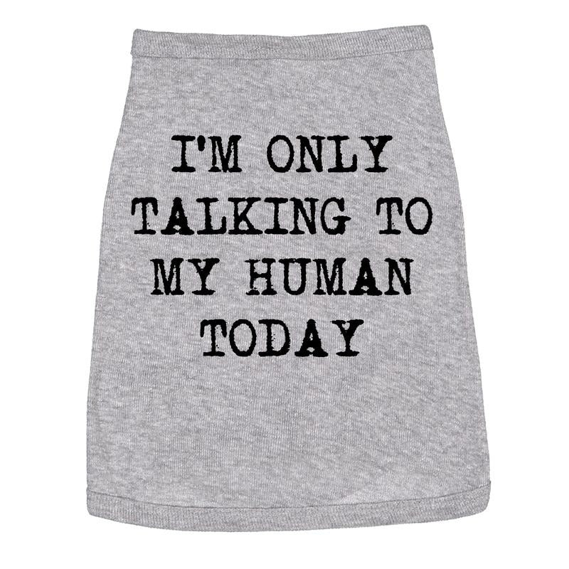 Dog Shirt Im Only Talking To My Human Today Tee Cute Clothes For Pet Funny Dog Puppy Shirt Light Grey Hoodie Sweatshirt