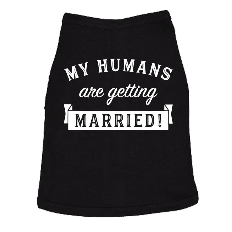 Dog Shirt My Humans Are Getting Married Shirt Cute Wedding Tee For Puppy Funny Proposal Puppy Shirt Black Hoodie Sweatshirt