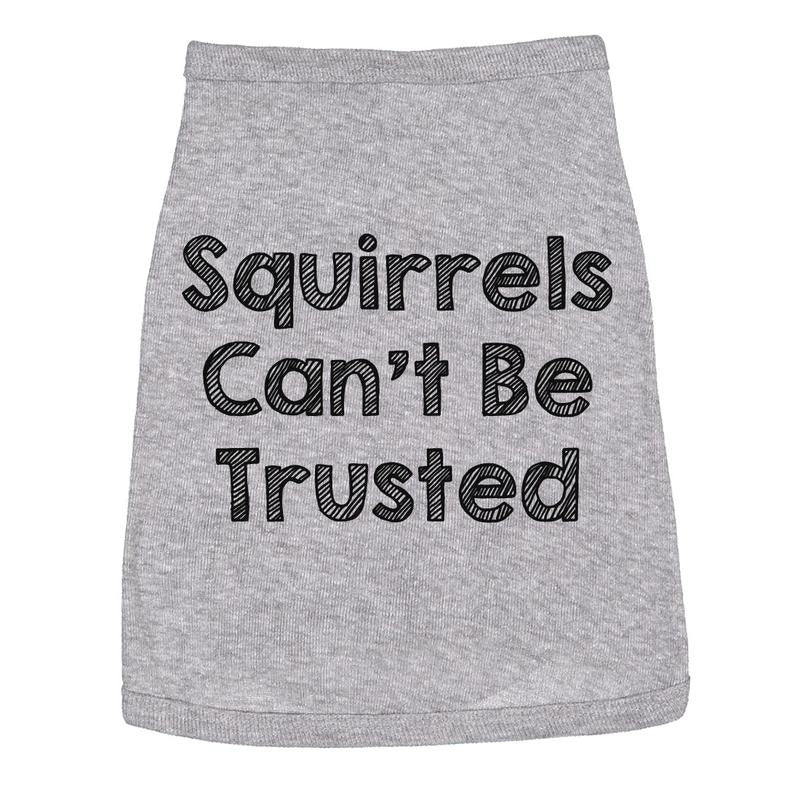Dog Shirt Squirrels Cant Be Trusted Funny Clothes For Family Pet Funny Dog Puppy Shirt Grey Hoodie Sweatshirt