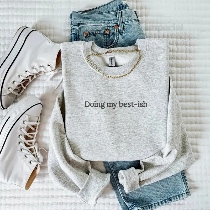Doing My Best-ish Embroidered Sweatshirt, Funny Motivational Pullover, Oversized Cozy Crewneck, Aesthetic Streetwear,...