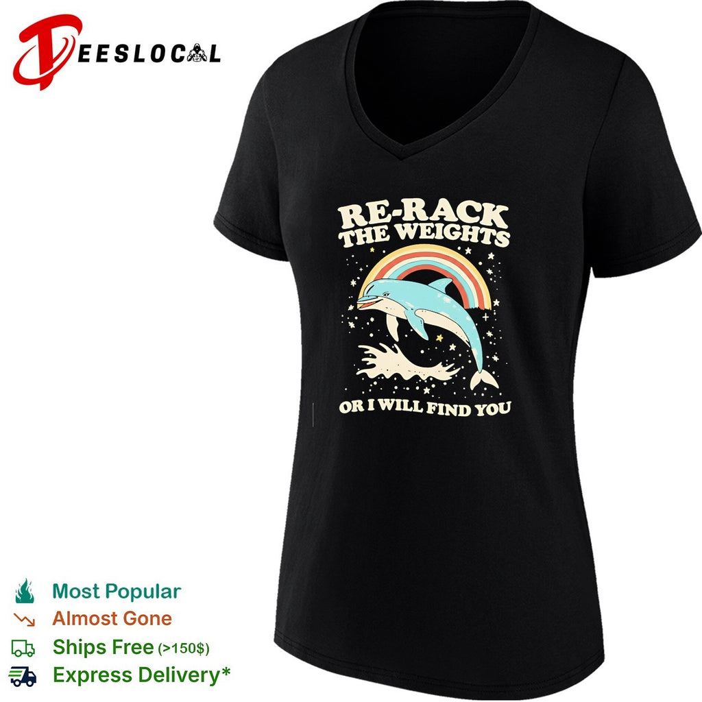 Dolphin rainbow re-rack the weights or I will find you retro shirt