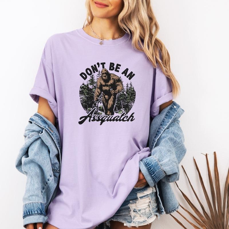 Don't Be An Assquatch Printed Comfort Colors T-Shirt Hoodie Sweatshirt | PrintMintTees.com