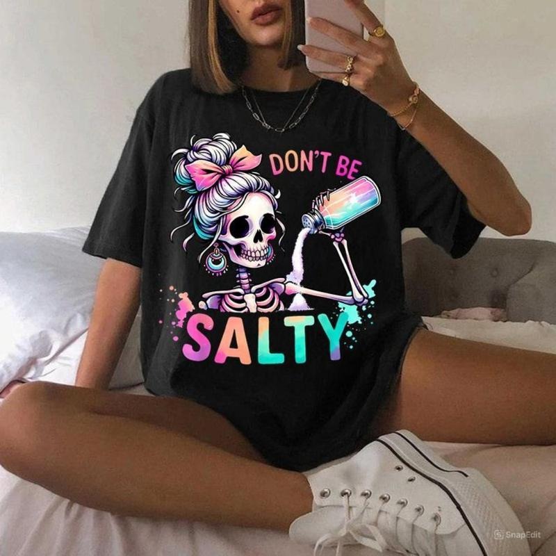 Don't Be Salty Shirt, Salty Skeleton Snarky Shirt, Funny Shirt Gift for Her, Salty Shirt style 02 Hoodie Sweatshirt