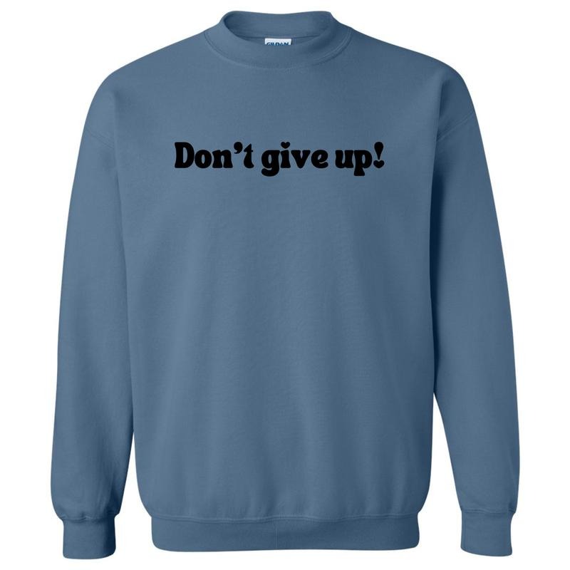 Don't Give Up Sweatshirt 'NLB' T-Shirts, Hoodie | PrintMintTees.com