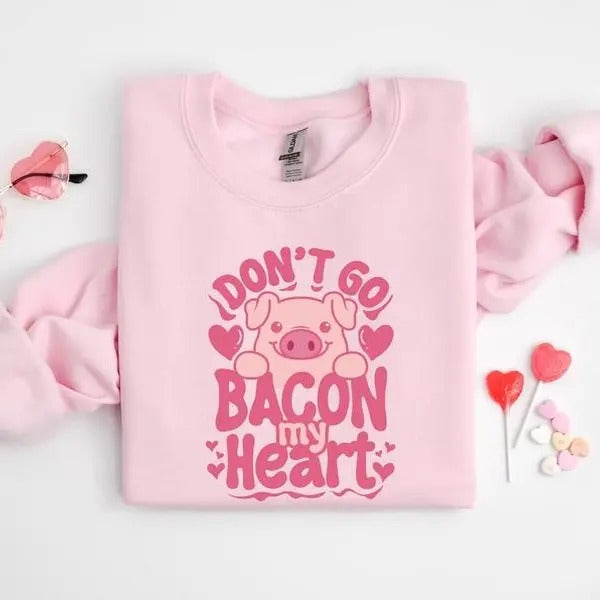 Don't Go Bacon My Heart Sweatshirt, Valentines Day Shirt, Funny Animal Shirt, Valentines Party Tee, Bacon...