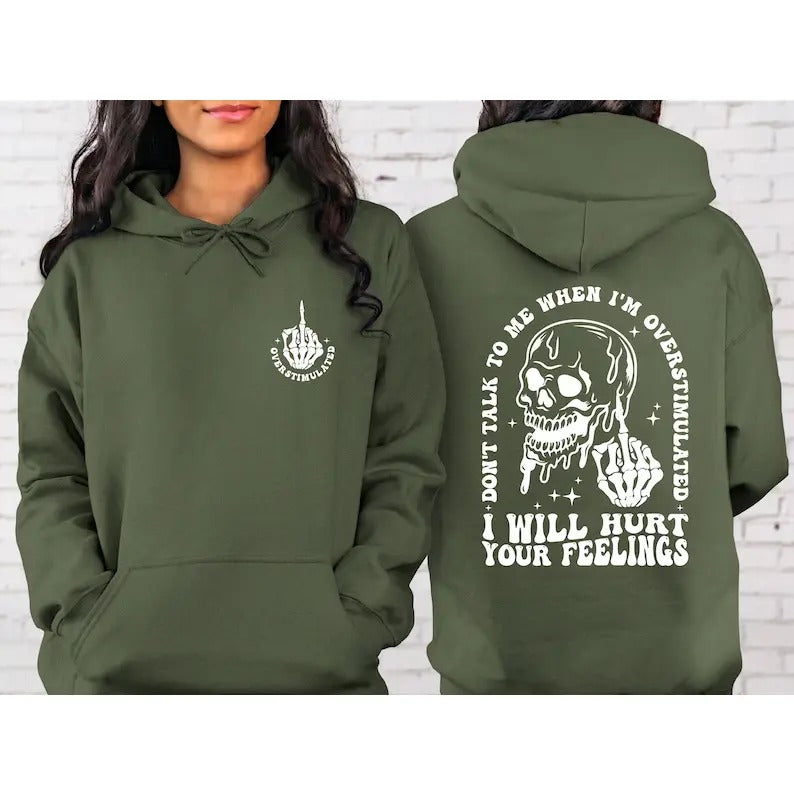 Don't Talk To Me When I'm Overstimulated I Will Hurt Your Feelings Sweatshirt,Skeleton Hand Shirt,Funny Skeleton...