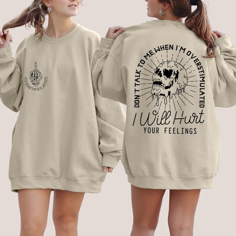 Don't Talk to Me When I'm Overstimulated, Skeleton Halloween Sweatshirt, Sarcastic Sweatshirt Shirt Hoodie
