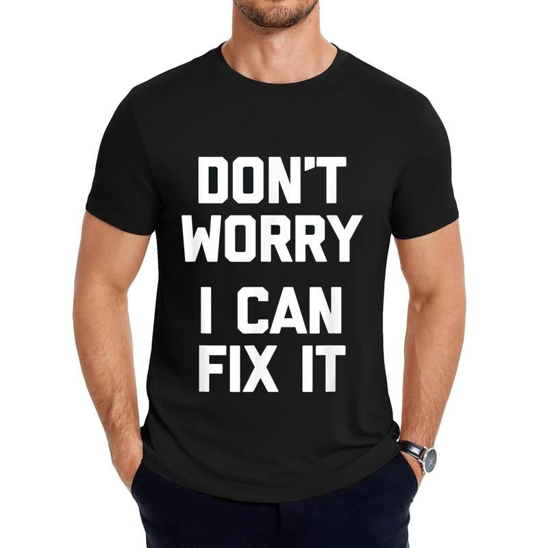 Don't Worry, I Can Fix It T-Shirt funny repairman handyman T-Shirt Streetwear Casual