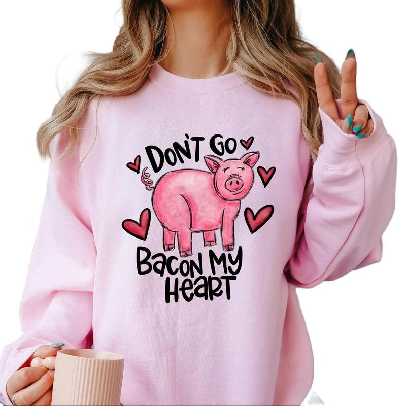 Don'T Go Bacon My Heart T-Shirts, Hoodie, Sweatshirt