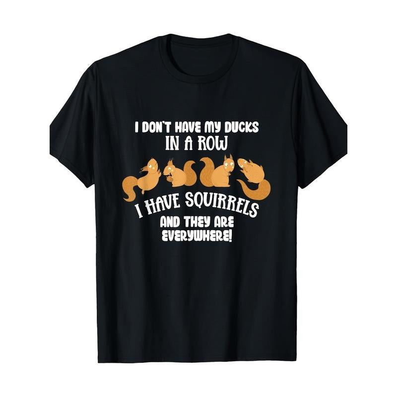 Don't line up ducks. I got squirrels everywhere. Funny T-shirts made in usa Hoodie Sweatshirt | PrintMintTees.com