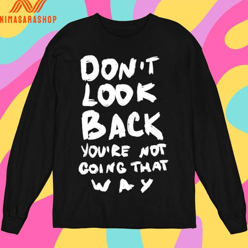 Don’t Look Back You’re Not Going That Way 2026 Shirts
