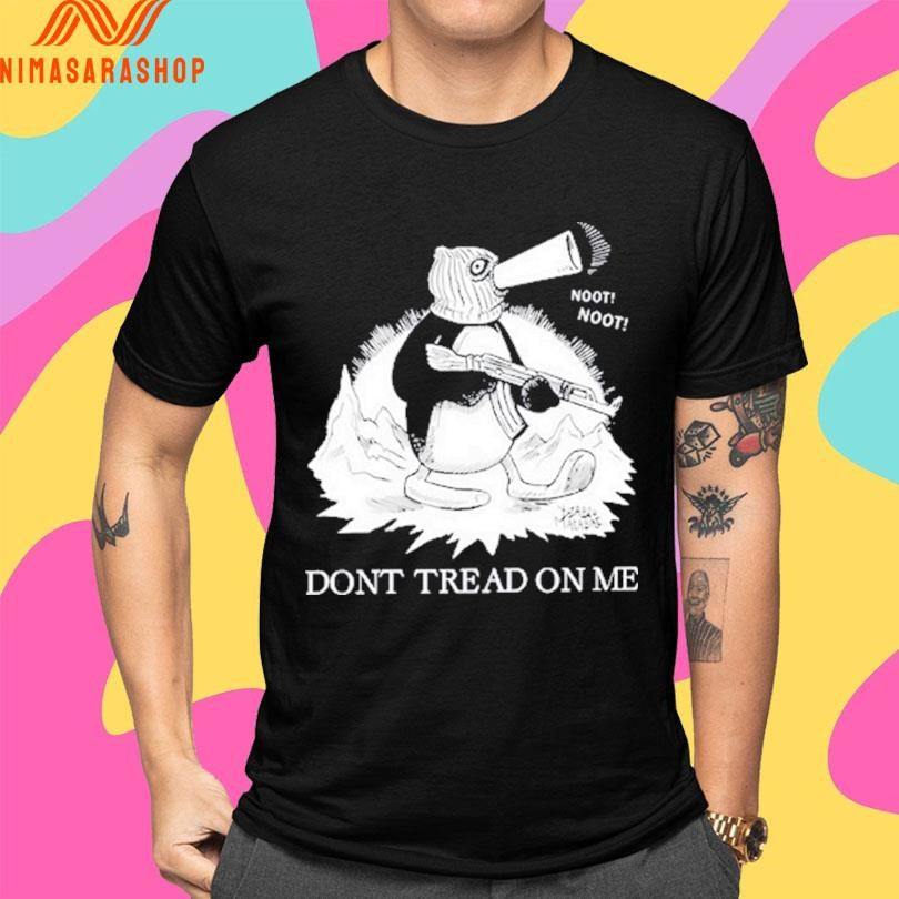 Don’t Tread On Me Penguin Noot Noot Shirts