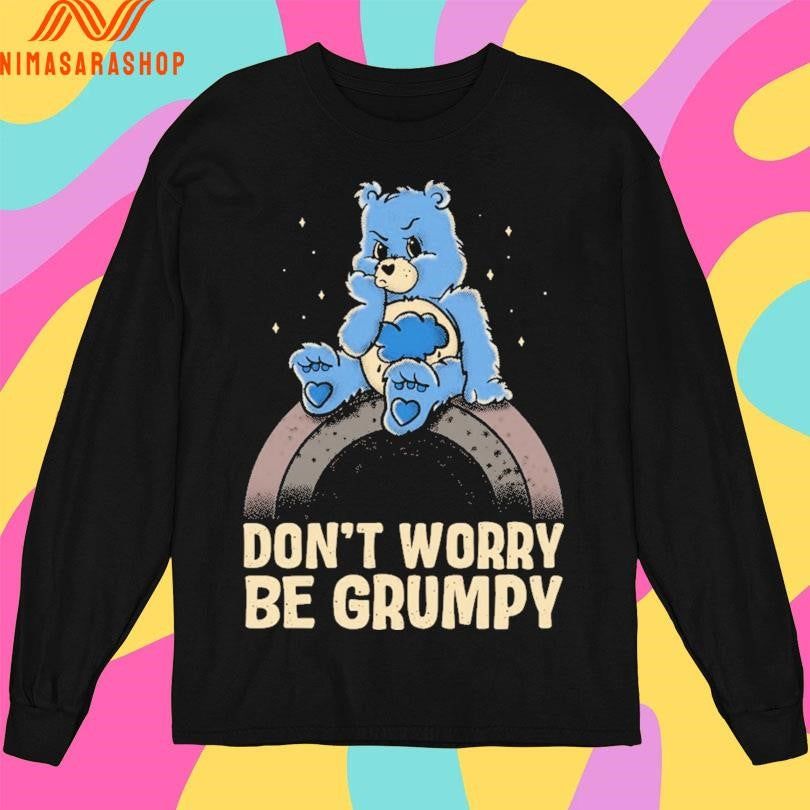 Don’t Worry Be Grumpy Shirts