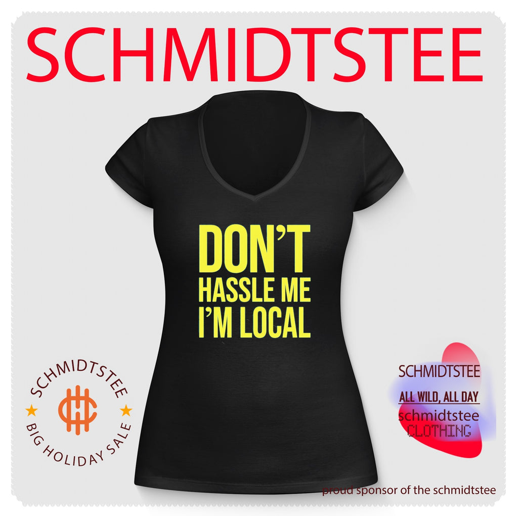Don’t hassle me I’m local shirt