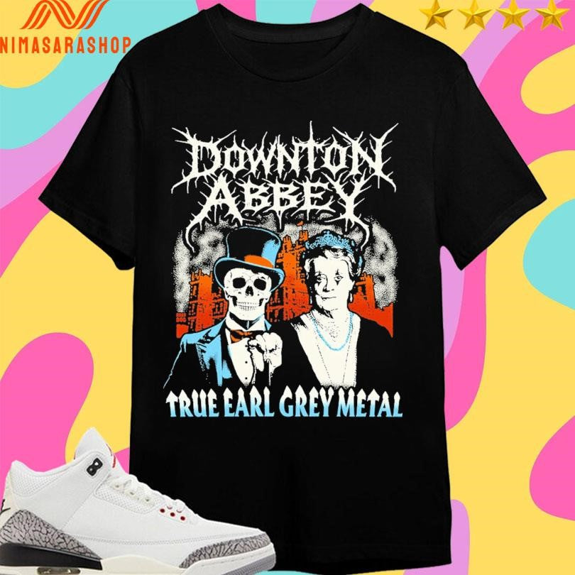 Downton Abbey True Earl Grey Metal Shirts