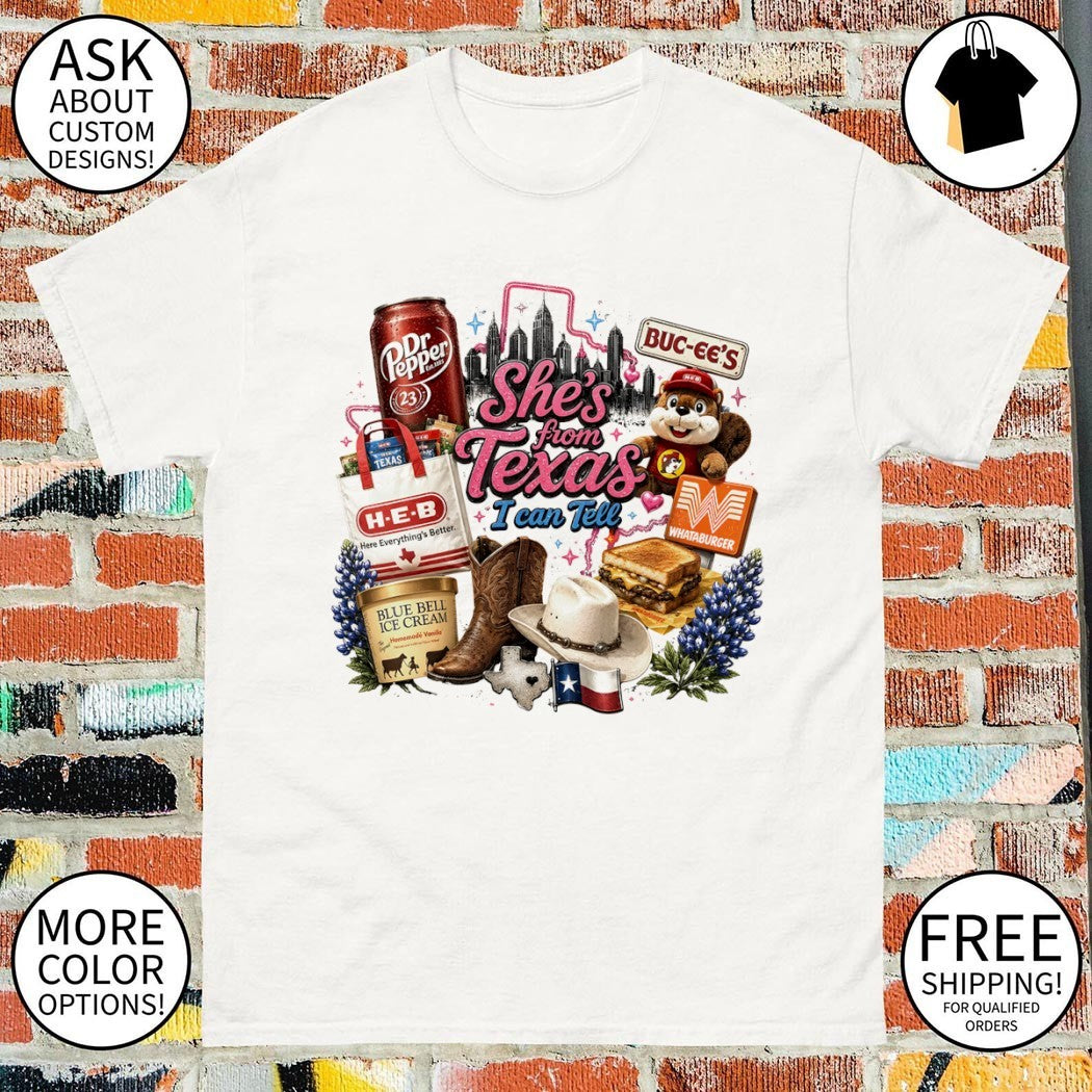 Dr Pepper Buc-ee’s Whataburger HEB Blue Bell Texas she’s from Texas I can tell text shirt