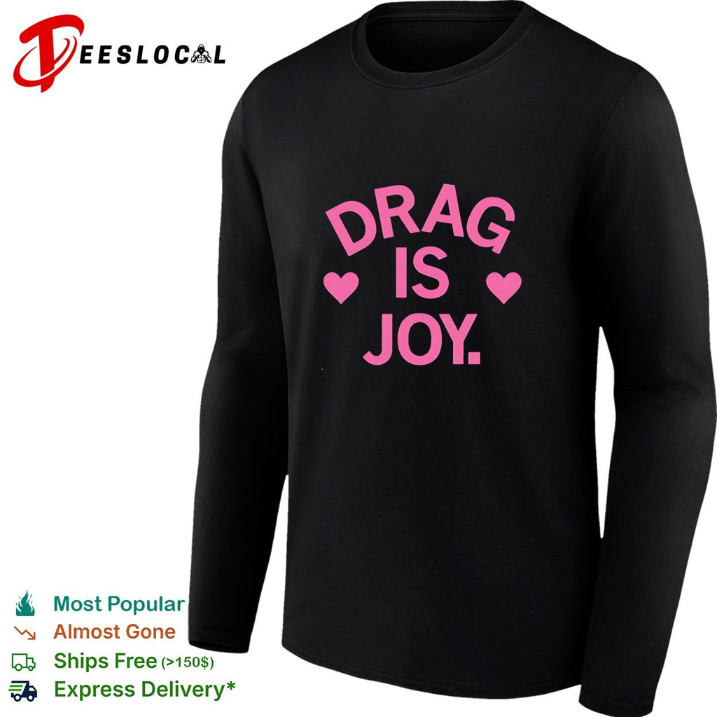 Drag is joy shirt