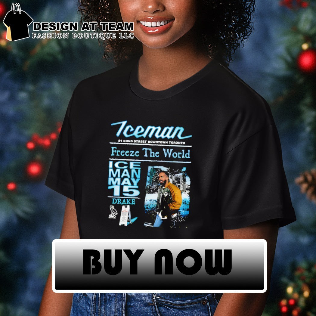 Drake Iceman Freeze The World 2026 Iceman May 15 81 Bond Street Downtown Toronto shirt