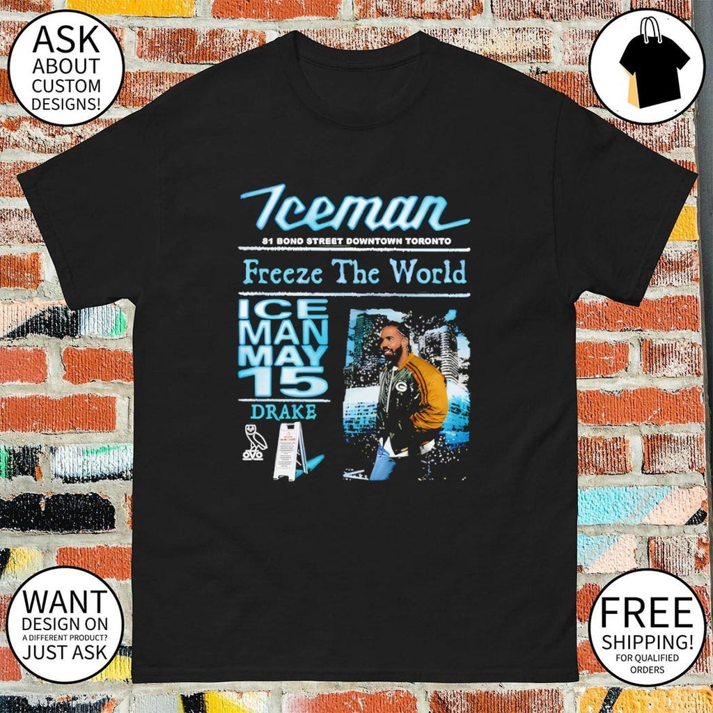Drake Iceman Freeze The World 2026 Iceman May 15 81 Bond Street Downtown Toronto shirt