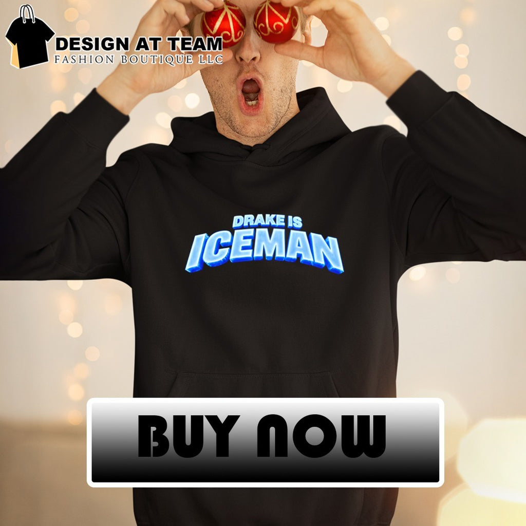 Drake is Iceman 2026 text shirt