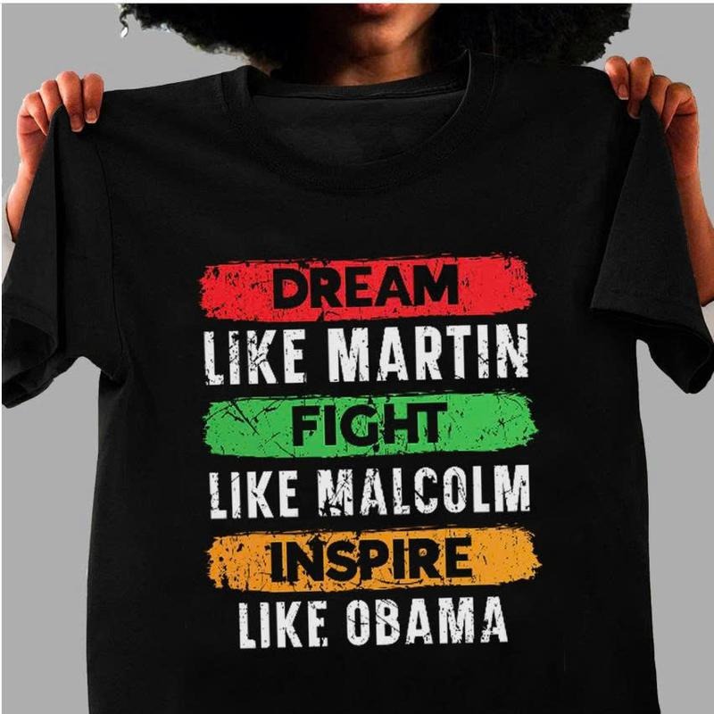Dream Like Martin Fight Like Malcolm Inspire Like Obama Unisex T-Shirt, Black History Month Inspirational Tee, African...
