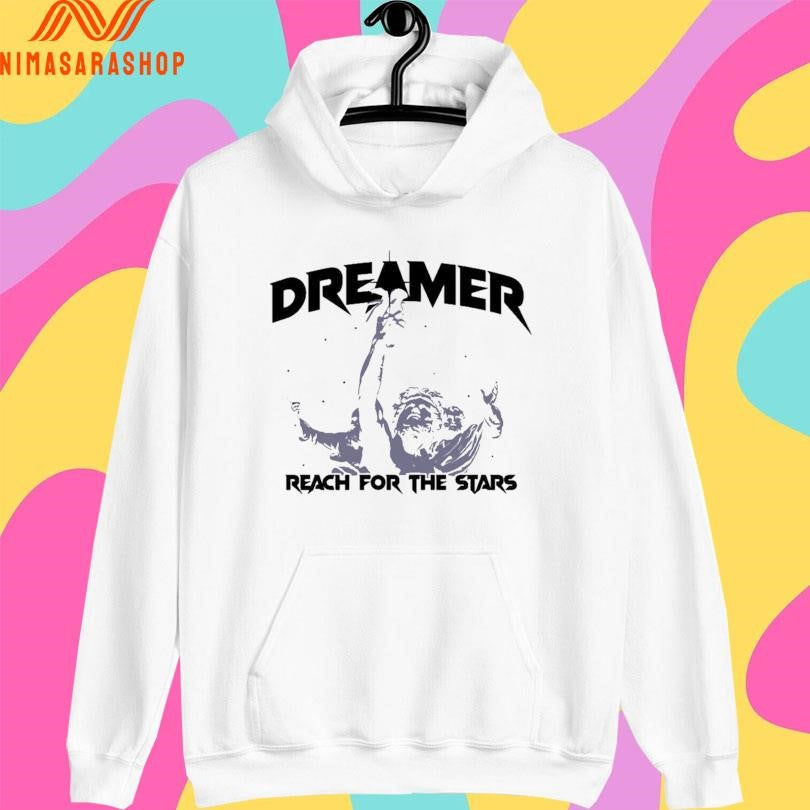 Dreamer Reach For The Stars Shirts