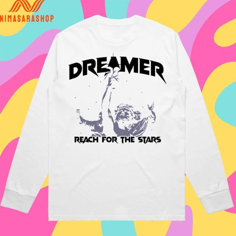Dreamer Reach For The Stars Shirts