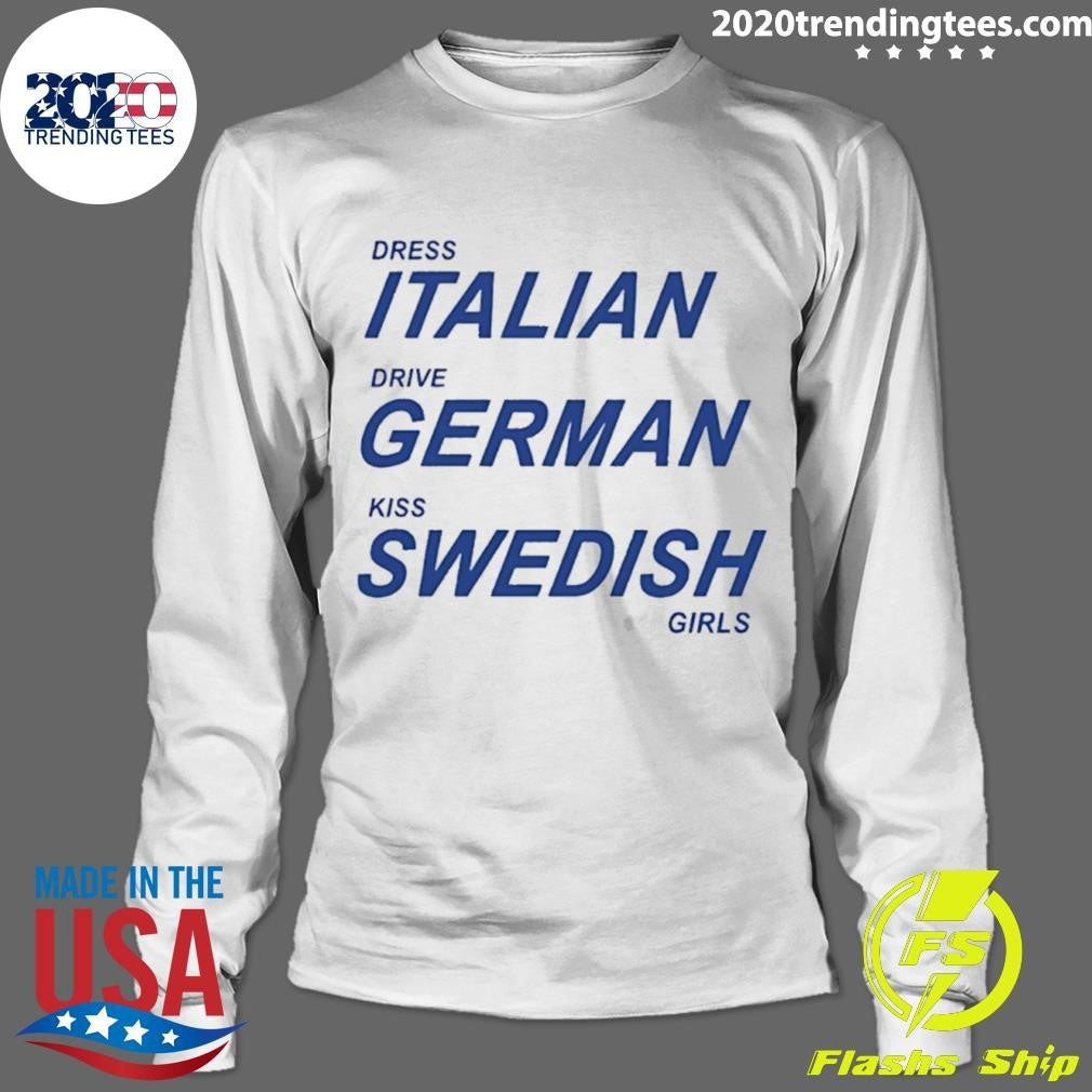 Dress Italian Drive German Kiss Swedish Girls Shirt