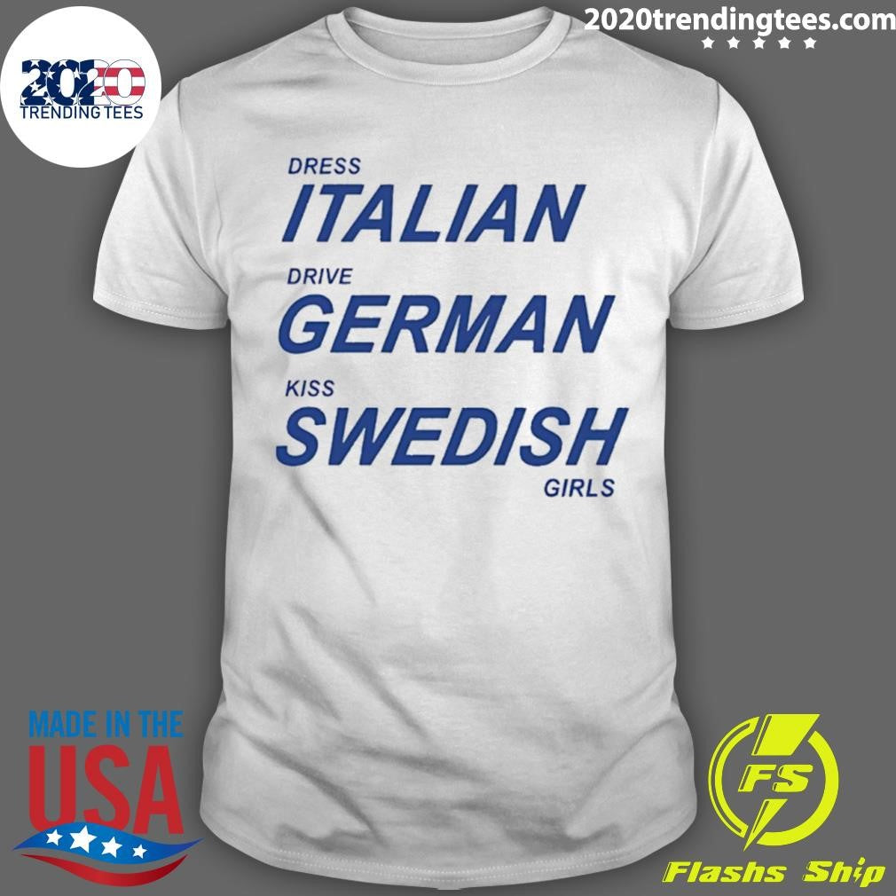 Dress Italian Drive German Kiss Swedish Girls Shirt