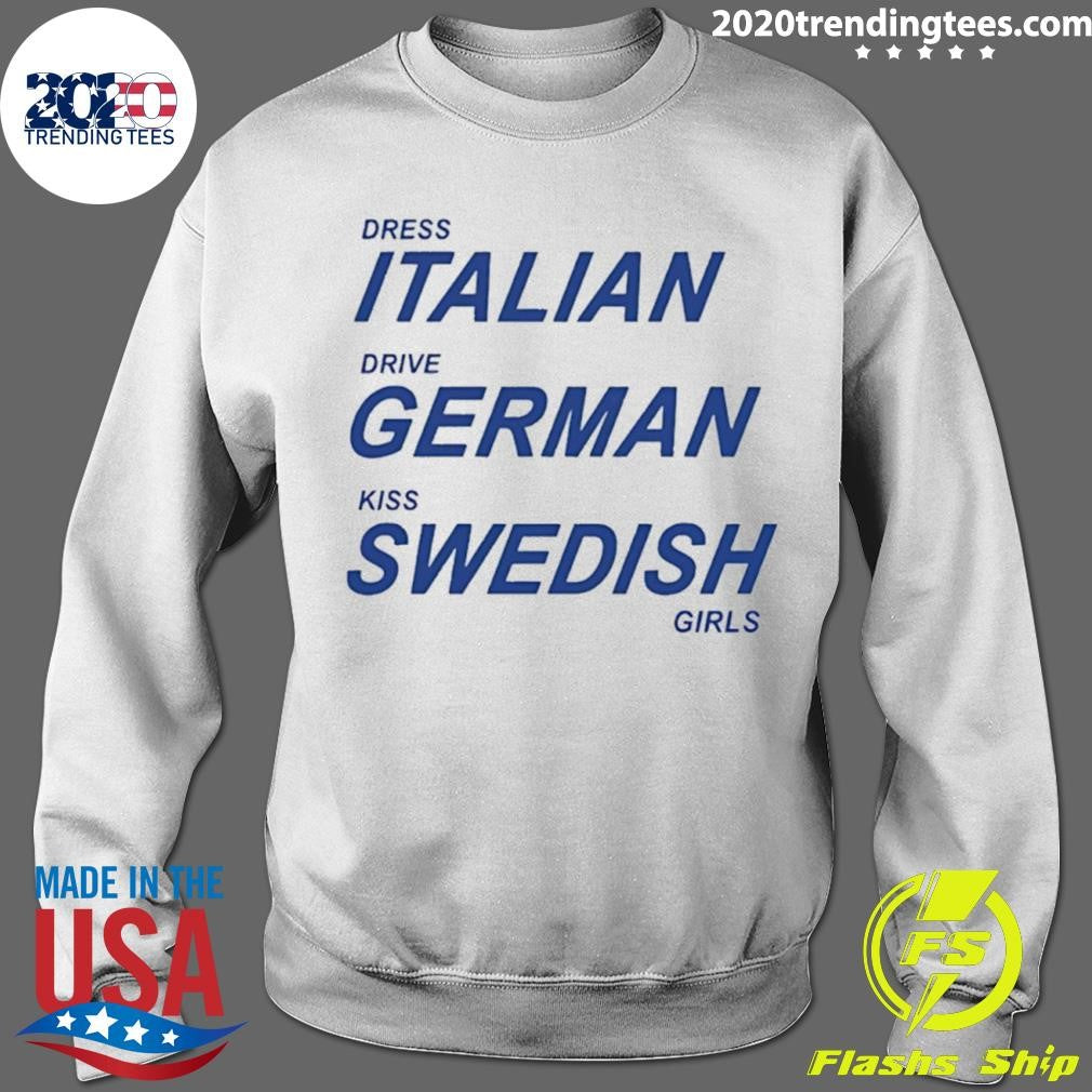 Dress Italian Drive German Kiss Swedish Girls Shirt