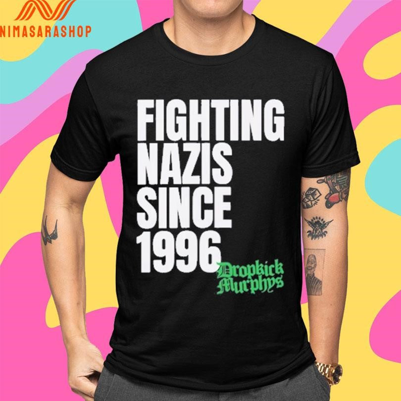 Dropkick Murphys Fighting Nazis Since 1996 Shirts