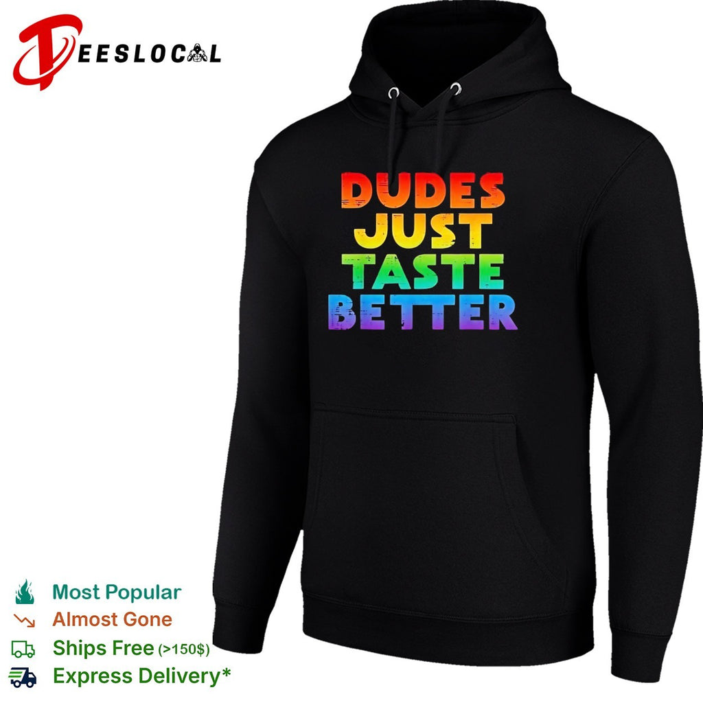 Dudes just taste better rainbow shirt