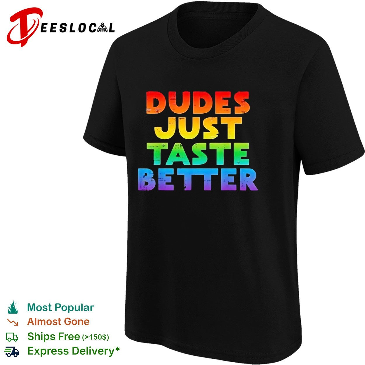 Dudes just taste better rainbow shirt