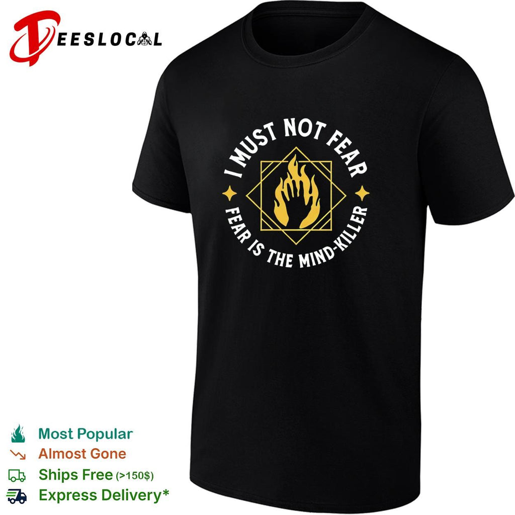 Dune i must not fear is the mind killer fire hand shirt