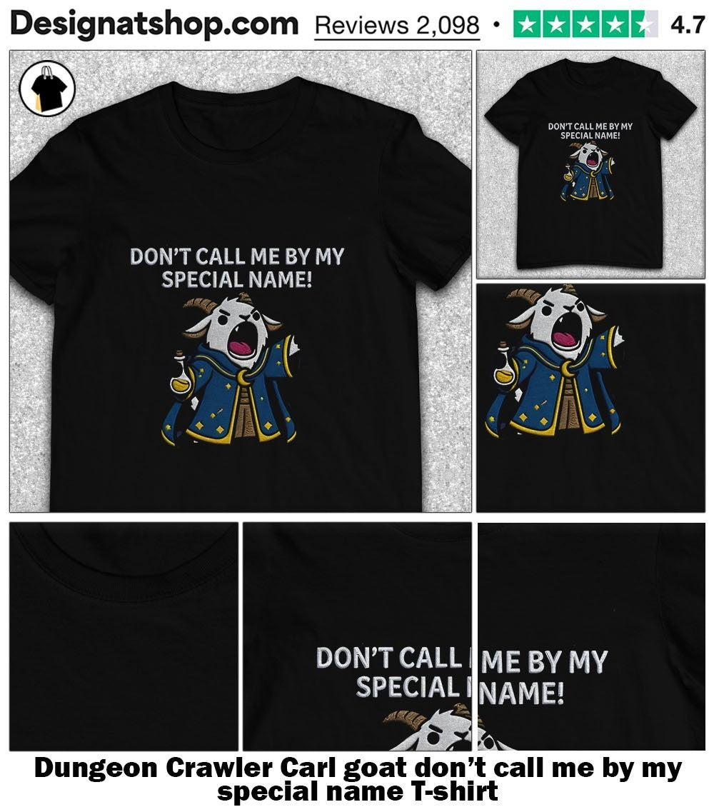 Dungeon Crawler Carl goat don’t call me by my special name shirt