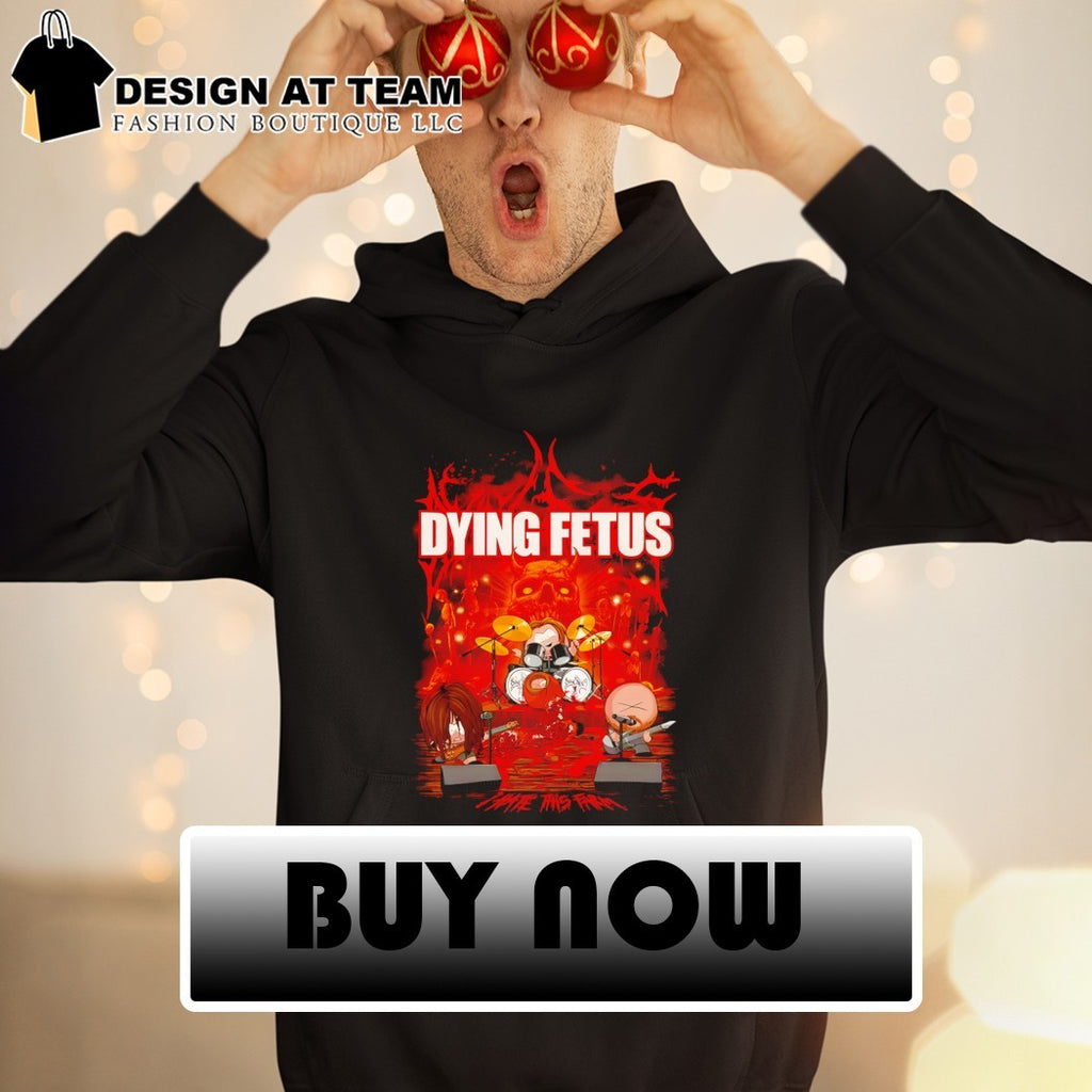 Dying Fetus I hate this farm South Park Band in China shirt