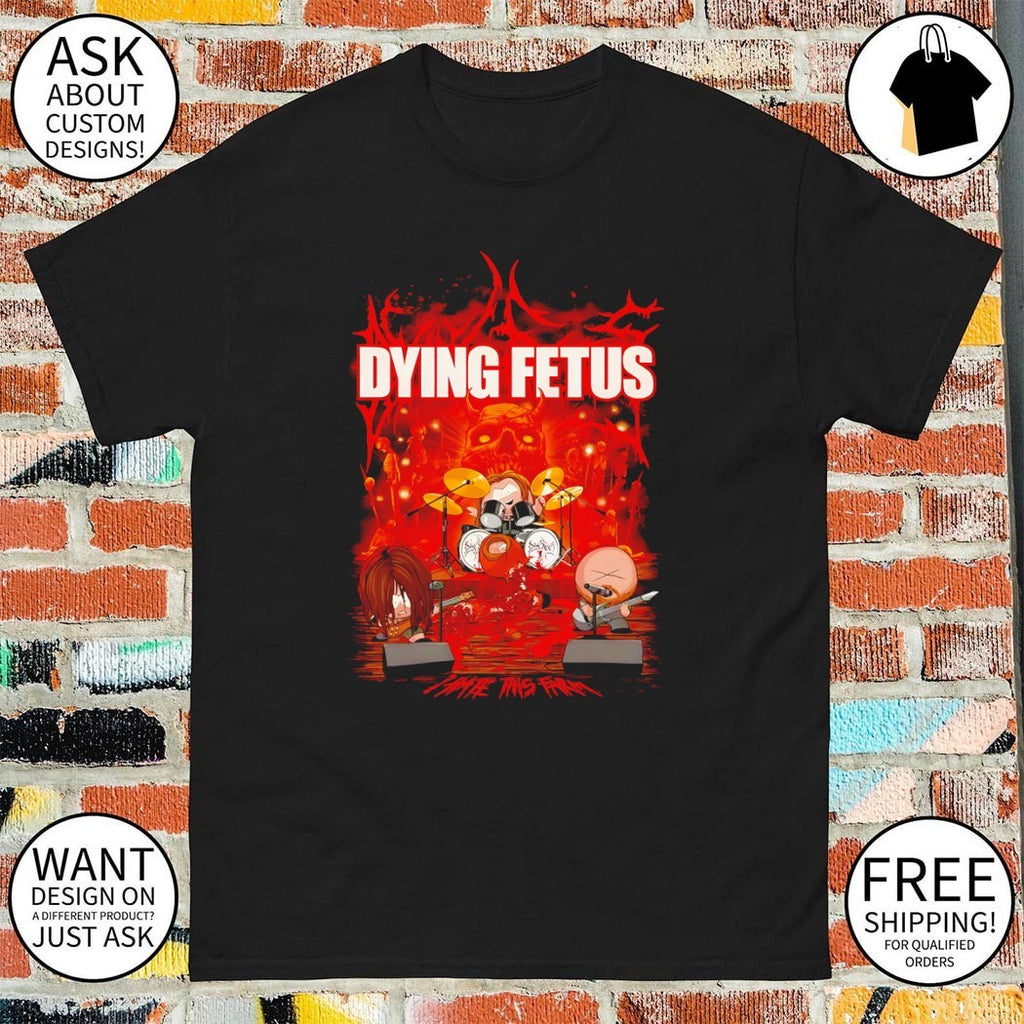 Dying Fetus I hate this farm South Park Band in China shirt