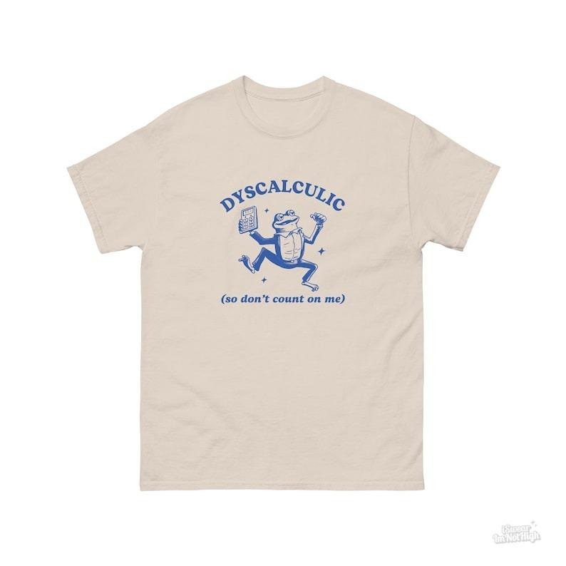 Dyscalculic So Don't Count On Me, Funny Dyscalculia Shirt, Frog T Shirt, Dumb Y2k Shirt, Stupid Vintage Shirt, Cartoon...